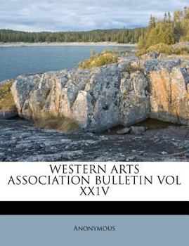 Paperback Western Arts Association Bulletin Vol Xx1v Book