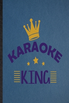 Paperback Karaoke King: Lined Notebook For Singing Soloist Karaoke. Funny Ruled Journal For Octet Singer Director. Unique Student Teacher Blan Book