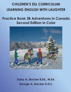 Paperback Children's ESL Curriculum: Learning English with Laughter: Practice Book 3B: Adventures in Canada: Second Edition in Color Book