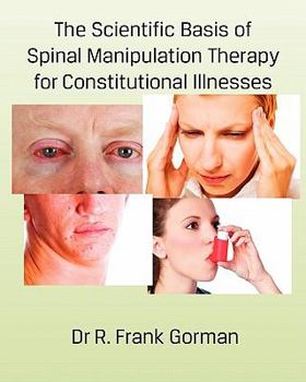 Paperback The Scientific Basis of Spinal Manipulation Therapy for Constitutional Illnesses Book