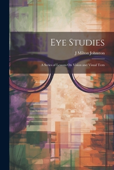 Paperback Eye Studies; a Series of Lessons On Vision and Visual Tests Book