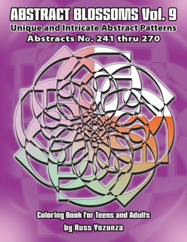 Paperback Abstract Blossoms Vol. 9: Abstracts No.241 thru 270. Unique and Intricate Abstract Patterns Coloring Book for Teens and Adults Book