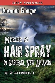 Paperback Murder by Hairspray in Gardenia, New Atlantis (Siren Publishing) Book