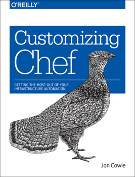 Paperback Customizing Chef: Getting the Most Out of Your Infrastructure Automation Book