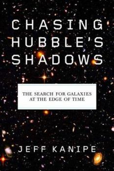Hardcover Chasing Hubble's Shadows: The Search for Galaxies at the Edge of Time Book