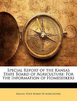 Special Report of the Kansas State Board of Agriculture: For the Information of Homeseekers