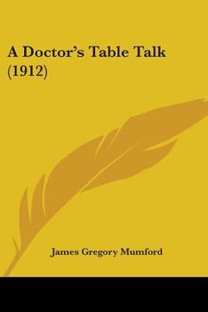 Paperback A Doctor's Table Talk (1912) Book