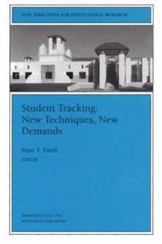 Student Tracking: New Techniques, New Demands: New Directions for Institutional Research (J-B IR Single Issue Institutional Research)