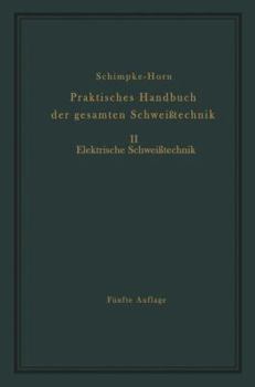 Paperback Praktisches Handbuch Der Gesamten Schweißtechnik: Zweiter Band Elektrische Schweißtechnik [German] Book