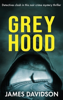 GREY HOOD: Detectives clash in this noir crime mystery thriller (Detectives Krush and Rose crime fiction series)