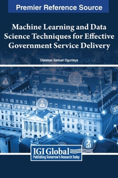 Hardcover Machine Learning and Data Science Techniques for Effective Government Service Delivery Book