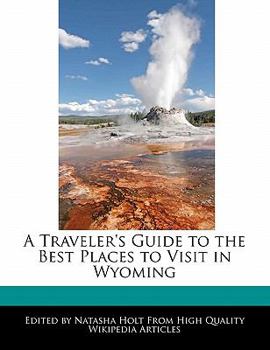 Paperback A Traveler's Guide to the Best Places to Visit in Wyoming Book