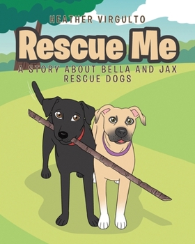 Paperback Rescue Me: A Story about Bella and Jax Rescue Dogs Book