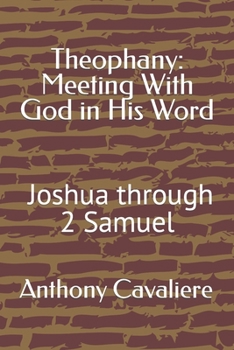 Paperback Theophany: Meeting With God in His Word: Joshua - 2 Samuel Book