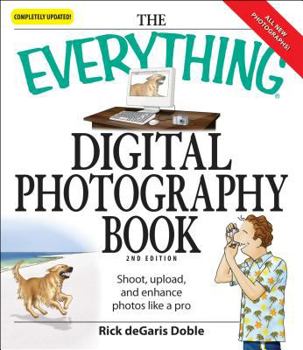 Paperback The Everything Digital Photography Book: Utilize the Latest Technology to Take Professional Grade Pictures Book