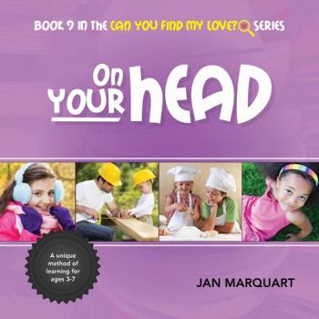 Hardcover On Your Head: Book 9 in the Can You Find My Love? Series Book