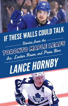 Paperback If These Walls Could Talk: Toronto Maple Leafs: Stories from the Toronto Maple Leafs Ice, Locker Room, and Press Box Book