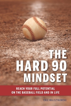 Paperback The Hard 90 Mindset: (Reach your full potential on the baseball field and in life.) Book