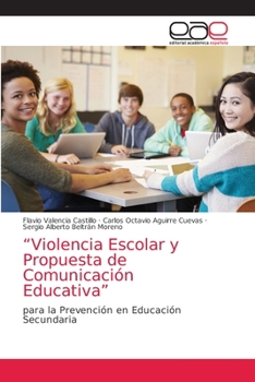 “Violencia Escolar y Propuesta de Comunicación Educativa”: para la Prevención en Educación Secundaria