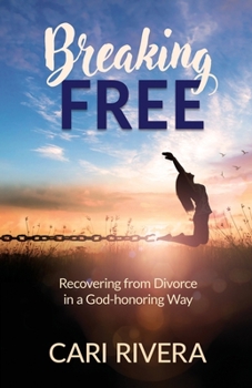 Paperback Breaking Free: Recovering from Divorce in a God-honoring Way Book