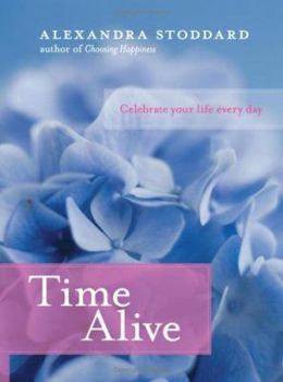 Hardcover Time Alive: Celebrate Your Life Every Day Book