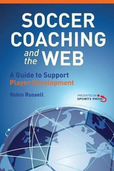 Paperback Soccer Coaching and the Web: A Guide to Support Player Development Book