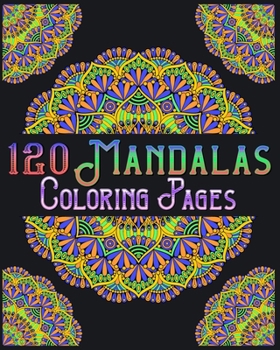 120 Mandalas Coloring Pages: mandala coloring book for kids, adults, teens, beginners, girls: 120 amazing patterns and mandalas coloring book: Stre