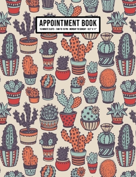 Paperback Cactus Appointment Book: Undated Hourly Appointment Book - Weekly 7AM - 10PM with 15 Minute Intervals - Large 8.5 x 11 Book