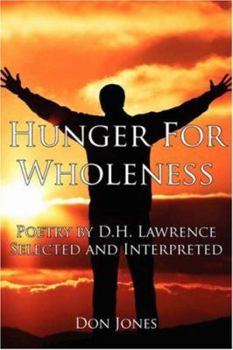 Hardcover Hunger For Wholeness: Poetry by D.H. Lawrence Selected and Interpreted Book