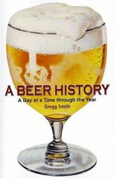 Paperback A Beer History: A Day at a Time Through the Year Book