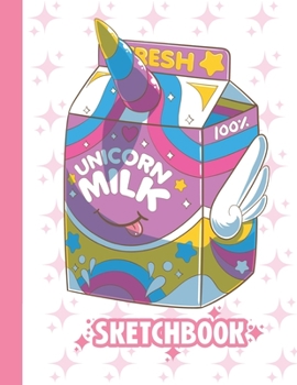 Paperback Sketchbook: Cute Blank Notebook for Sketching and Picture Space with Colorful Rainbow Kawaii Unicorn Milk Unlined Paper Book for D Book