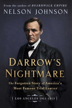 Hardcover Darrow's Nightmare: The Forgotten Story of America's Most Famous Trial Lawyer: (Los Angeles 1911-1913) Book
