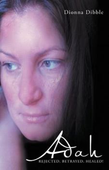 Paperback Adah: Rejected, Betrayed, Healed! Book