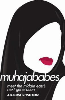 Paperback Muhajababes: Meet the New Middle East - Cool, Sexy and Devout Book