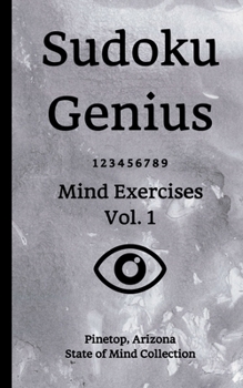 Paperback Sudoku Genius Mind Exercises Volume 1: Pinetop, Arizona State of Mind Collection Book