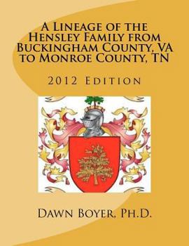 Paperback A Lineage of the Hensley Family from Buckingham County, Va to Monroe County, TN: 2012 Edition Book