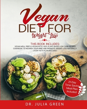 Paperback Vegan Diet for Weight Loss: 2 Books in 1: Vegan Meal Prep & Vegan Keto. 100% Plant-Based Low Carb Recipes Cookbook to Nourish Your Mind and Promot Book