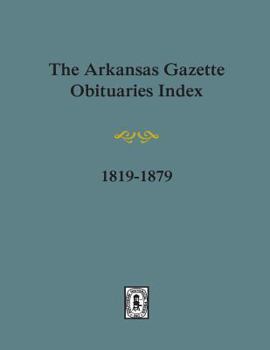 Paperback Arkansas Gazette Obituaries Index, 1819-1879. Book