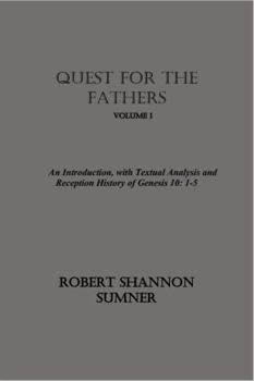Paperback Quest for the Fathers 1: An Introduction, with Textual Analysis and a Reception History of Genesis 10: 1-5 (Quest for the Fathers: The Table of Nations and History) Book
