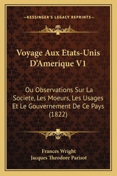 Paperback Voyage Aux Etats-Unis D'Amerique V1: Ou Observations Sur La Societe, Les Moeurs, Les Usages Et Le Gouvernement De Ce Pays (1822) [French] Book