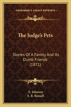 Paperback The Judge's Pets: Stories Of A Family And Its Dumb Friends (1871) Book