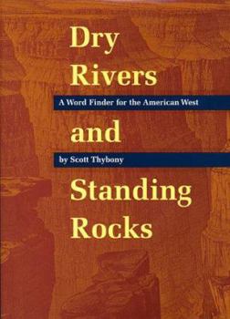 Paperback Dry Rivers and Standing Rocks: A Word Finder for the American West Book