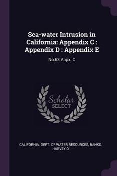 Paperback Sea-Water Intrusion in California: Appendix C: Appendix D: Appendix E: No.63 Appx. C Book