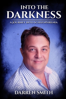 Paperback Into the Darkness: A Journey into Schizophrenia Book