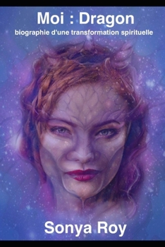 Paperback Moi Dragon: biographie d'une transformation spirituelle [French] Book
