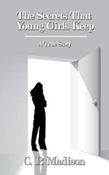 Paperback The Secrets That Young Girls Keep: A True Story Book