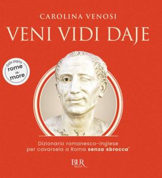 Board book Veni Vidi Daje. Dizionario romanesco-inglese per cavarsela a Roma senza sbroccà Book