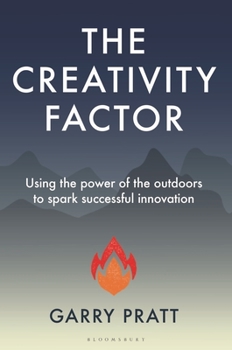 Hardcover The Creativity Factor: Using the Power of the Outdoors to Spark Successful Innovation Book