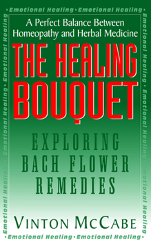 Paperback The Healing Bouquet: Exploring Bach Flower Remedies Book