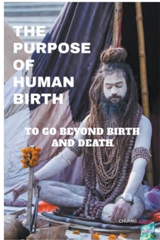 Paperback The Purpose of Human Birth Book